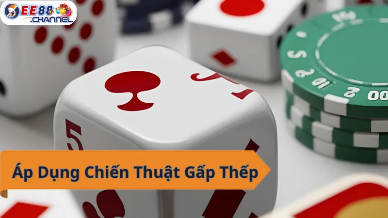 Gấp thếp - Chiến thuật xóc đĩa đỉnh cao tại EE88.