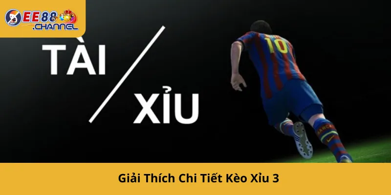 Giải Thích Chi Tiết Kèo xỉu 3
